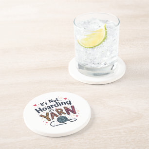 It's Not Hoarding If It's Yarn Crocheter Gift Knit Coaster