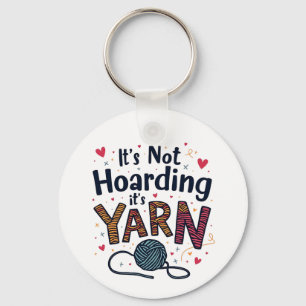 It's Not Hoarding If It's Yarn Crocheter Gift Knit Key Ring
