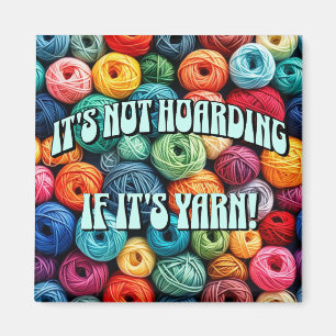 It's Not Hoarding if It's Yarn Magnet