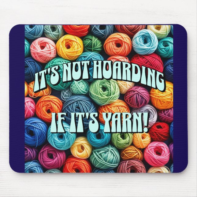 It's Not Hoarding if It's Yarn Mouse Mat (Front)