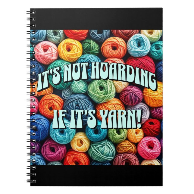 It's Not Hoarding if It's Yarn Notebook (Front)