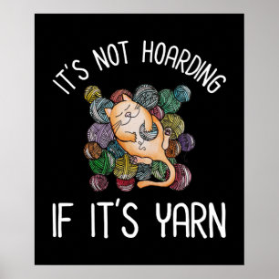 It's Not Hoarding If It's Yarn Poster