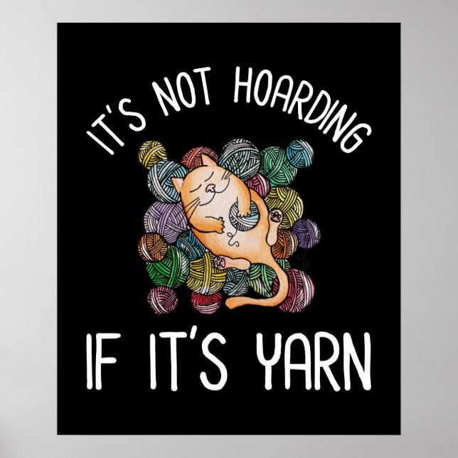 It's Not Hoarding If It's Yarn Poster (Front)