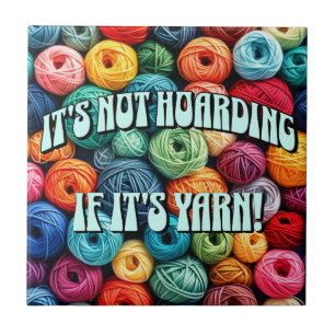 It's Not Hoarding if It's Yarn Tile