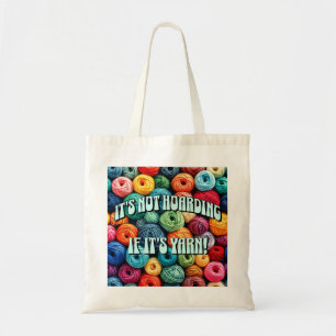It's Not Hoarding if It's Yarn Tote Bag