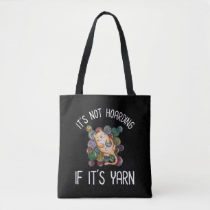It's Not Hoarding If It's Yarn Tote Bag