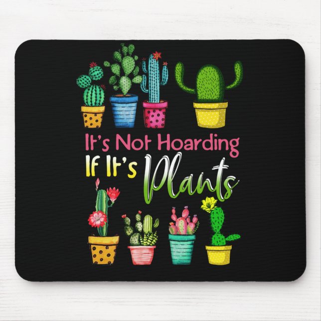 It's Not Hoarding Plants Gardening Cactus Lover Mouse Mat (Front)