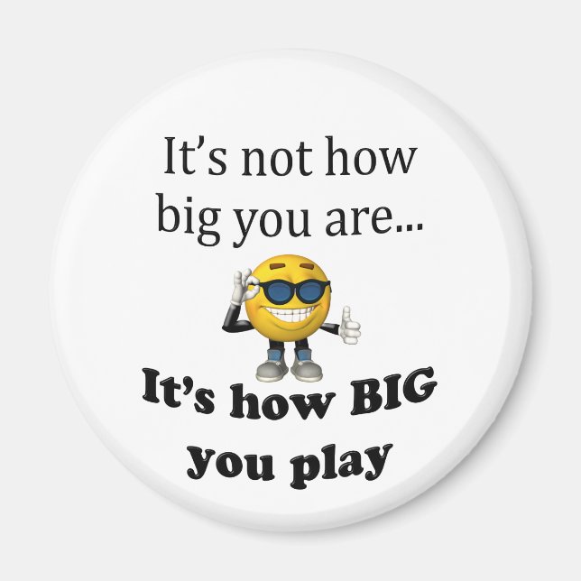 "It's Not How Big" Magnet (Front)