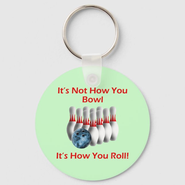 It's Not How You Bowl It's How You Roll Key Ring (Front)