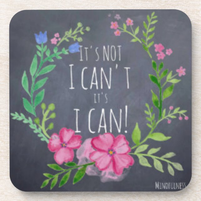 Its Not I Cant Its I CAN - Mindfulness Gifts Women Coaster (Front)