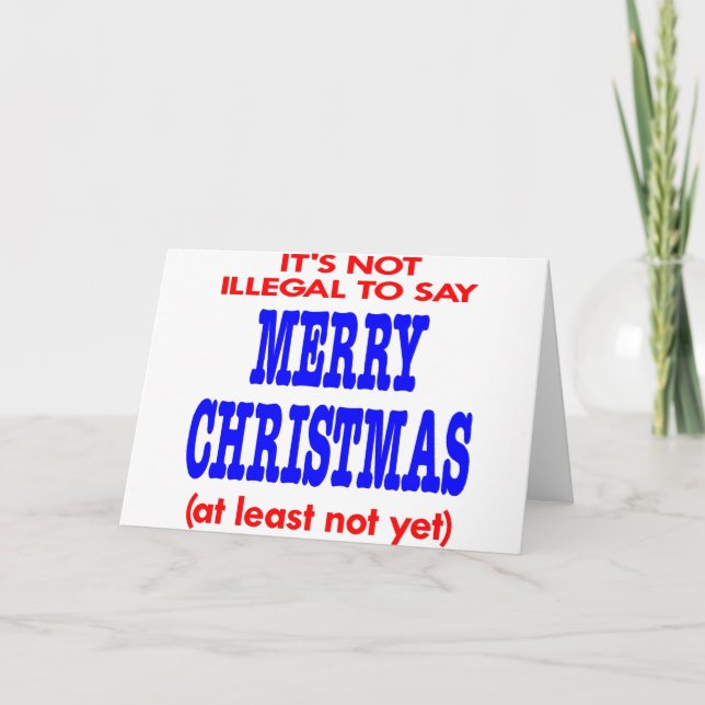 It's Not Illegal To Say Merry Christmas Holiday Card (Front)
