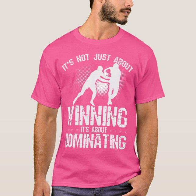 It'S Not Just About Winning It'S About Dominating  T-Shirt (Front)