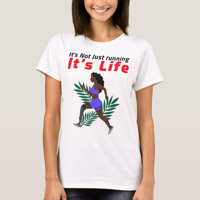 Its Not Just Running Its Life T-Shirt (Front)