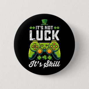 It's Not Luck It's Skill Gaming St Patrick's Day 6 Cm Round Badge