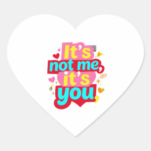 It's Not Me It's You Funny Anti Valentine Graphic Heart Sticker