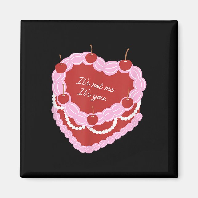 Its Not Me Its You Heart Cake  Magnet (Front)