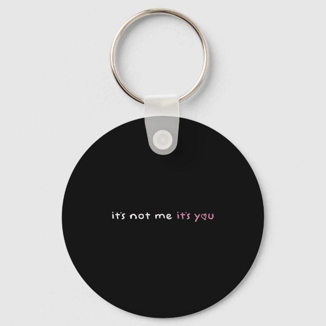 It's Not Me It's You Nk Pastel Cute Dark Humor Fun Key Ring (Front)