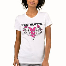 It's Not Me, It's You, T-Shirt