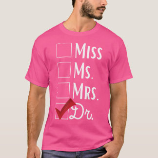 It'S Not Miss Ms Mrs It'S Dr Funny Doctor Graduati T-Shirt
