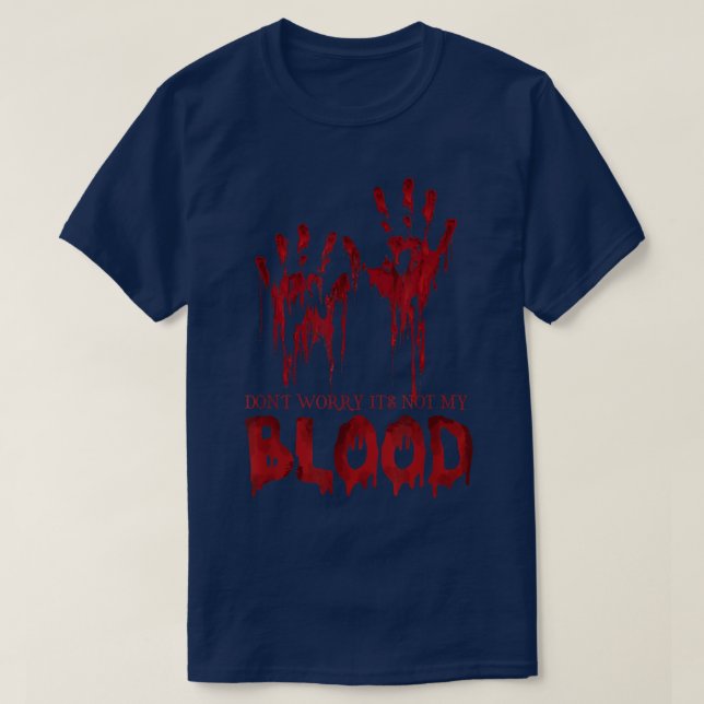 Its Not My Blood Halloween Bloody Creepy Last Minu T-Shirt (Design Front)