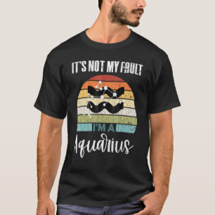 Its Not My Fault Aquarius Zodiac Graphic T-Shirt