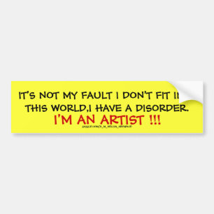 IT'S NOT MY FAULT I DON'T FIT INTO THIS WORLD. BUMPER STICKER