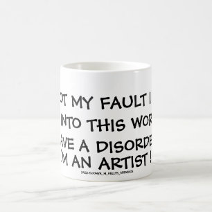 IT'S NOT MY FAULT I DON'T FIT INTO THIS WORLD. COFFEE MUG