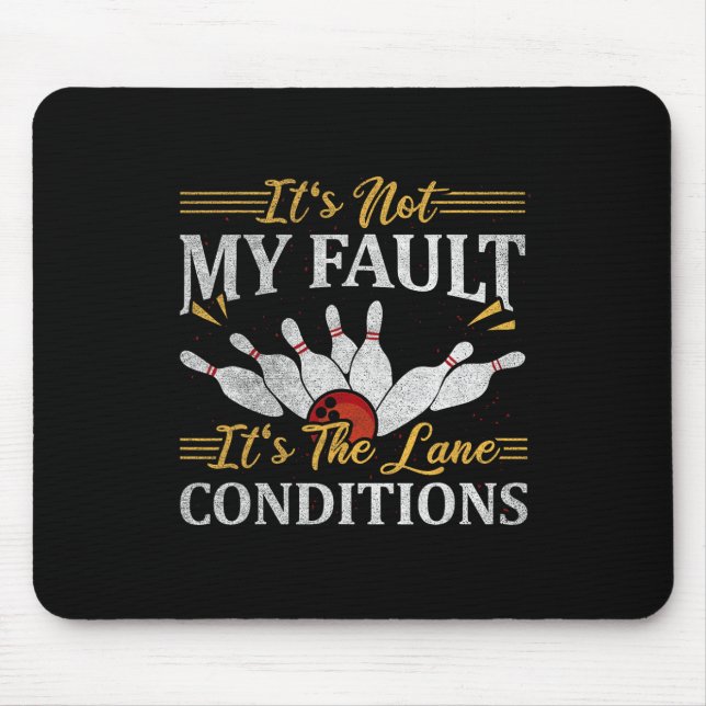 It's Not My Fault It's The Lane Conditions Bowling Mouse Mat (Front)