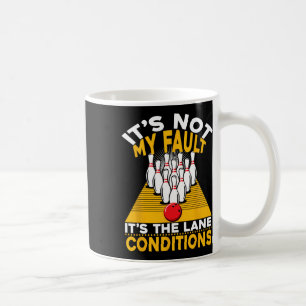 It's Not My Fault It's The Lane Conditions Funny B Coffee Mug