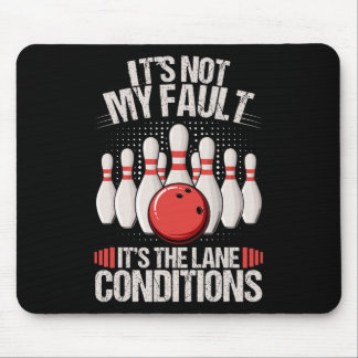 It's Not My Fault It's The Lane Conditions Funny B Mouse Mat