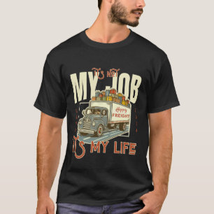 It's not my job it's my life T-Shirt