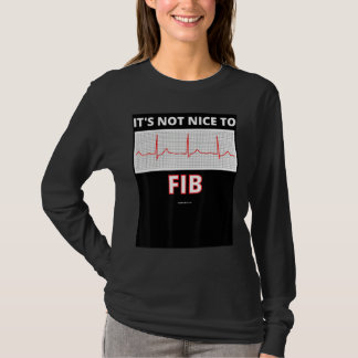 It's Not Nice To Fib A Fib Afib Heart Paramedic Nu T-Shirt