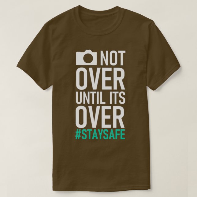 Its not over until its over  T-Shirt (Design Front)