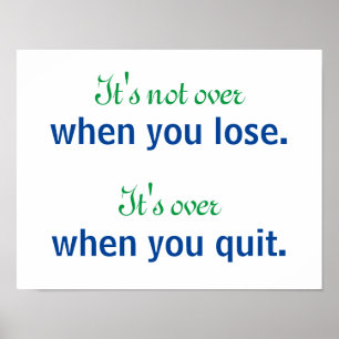 It's Not Over When You Lose Motivational Quote Poster