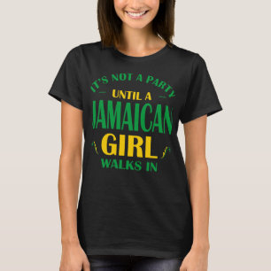 Its Not Party Until Jamaican Girl Walks In Gift T-Shirt