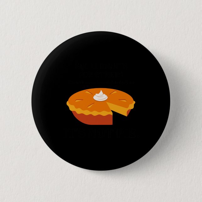 It's Not Pie Equal Rights For Others  6 Cm Round Badge (Front)
