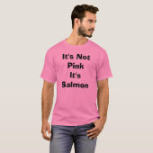 It's Not Pink It's Salmon T-Shirt (Front Full)