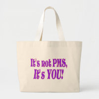 It's not PMS! Large Tote Bag