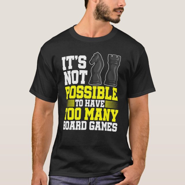 It's Not Possible To Have Too Many Board Games Che T-Shirt (Front)