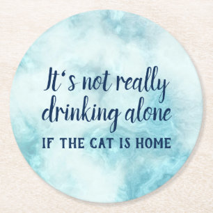 It's not really drinking alone cat funny round paper coaster