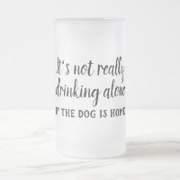 It's not really drinking alone dog funny