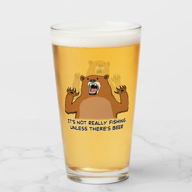 It's Not Really Fishing Unless There's Beer Glass (Front Filled)
