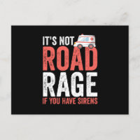 Its Not Road Rage If You Have Sirens