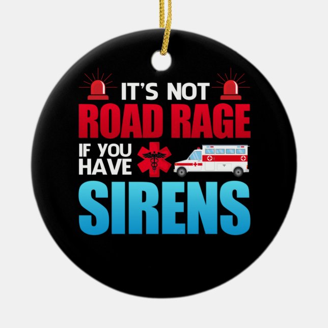 It's Not Road Rage Sirens EMT EMS Paramedic Ceramic Tree Decoration (Front)
