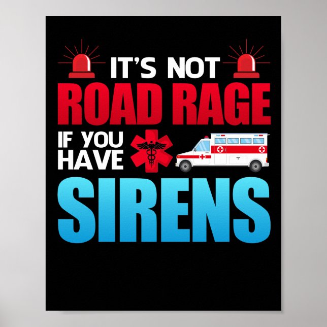 It's Not Road Rage Sirens EMT EMS Paramedic Poster (Front)