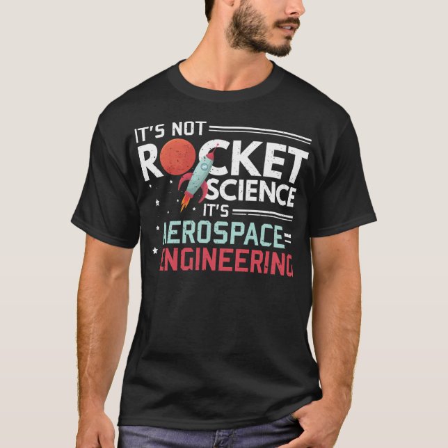 It'S Not Rocket Science It'S Aerospace Engineering T-Shirt (Front)