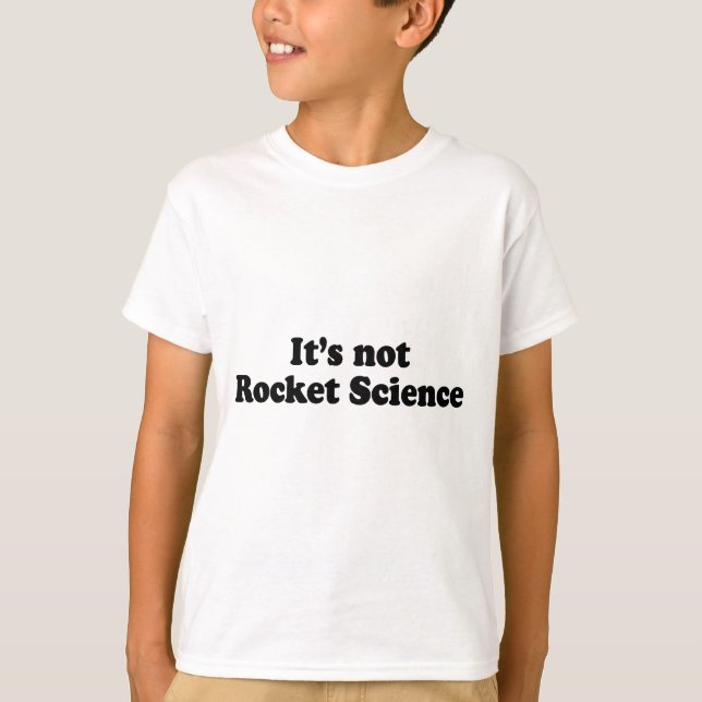 IT'S NOT ROCKET SCIENCE T-Shirt (Front)