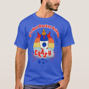 Its Not Rocket Science T-Shirt