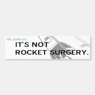 It's not rocket sugery bumper sticker