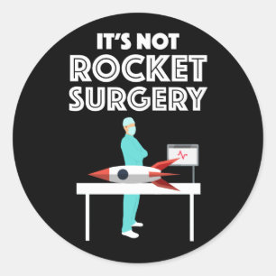 It's Not Rocket Surgery Classic Round Sticker